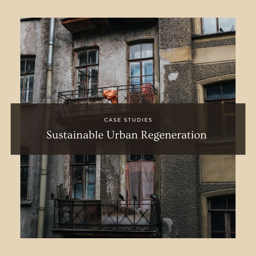 Sustainable Urban Regeneration Case Studies